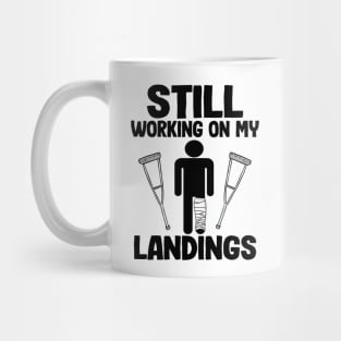 Still Working On My Landings Broken Leg Surgery Recovery Mug